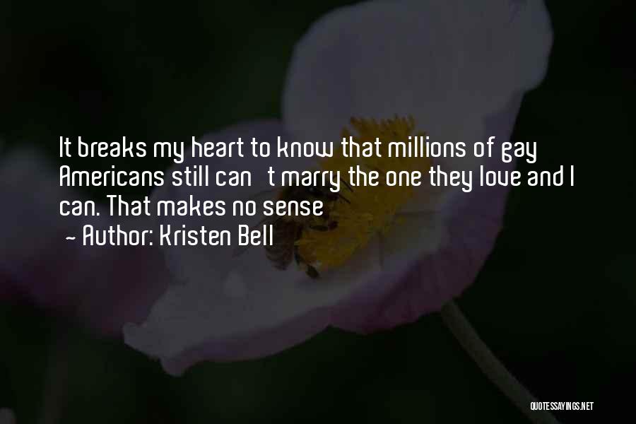 Heart Breaks Love Quotes By Kristen Bell
