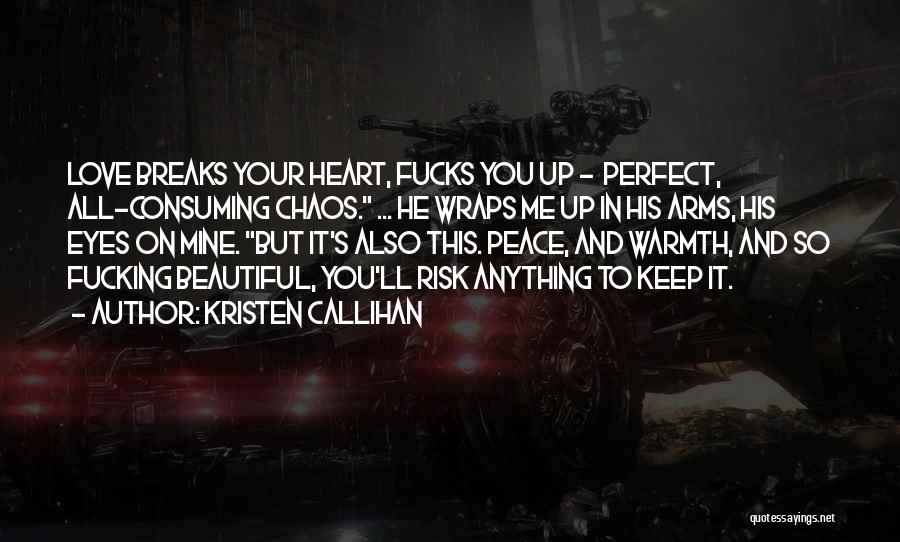 Heart Breaks Love Quotes By Kristen Callihan