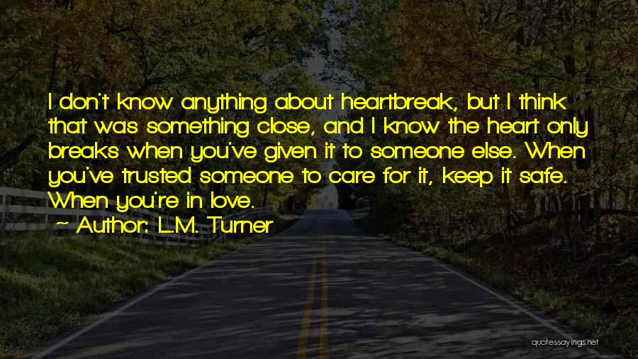 Heart Breaks Love Quotes By L.M. Turner