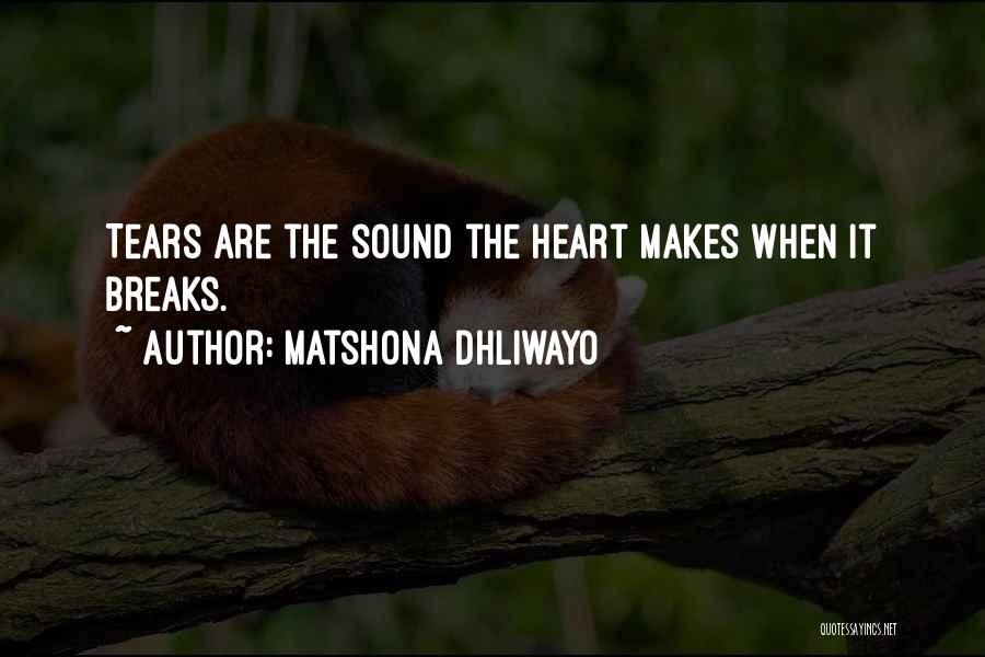 Heart Breaks Love Quotes By Matshona Dhliwayo