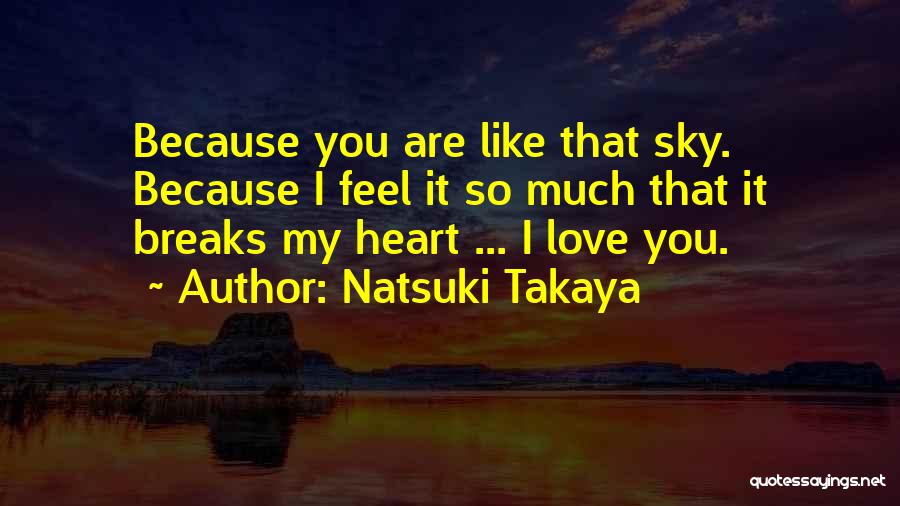 Heart Breaks Love Quotes By Natsuki Takaya