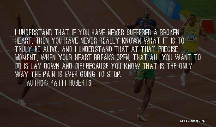 Heart Breaks Love Quotes By Patti Roberts