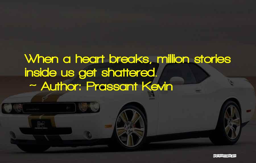 Heart Breaks Love Quotes By Prassant Kevin