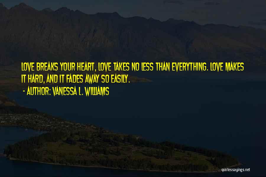 Heart Breaks Love Quotes By Vanessa L. Williams
