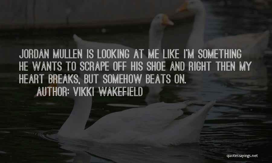 Heart Breaks Love Quotes By Vikki Wakefield