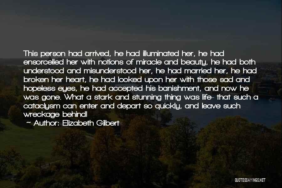 Heart Broken And Sad Quotes By Elizabeth Gilbert