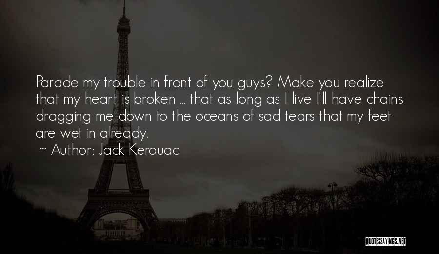 Heart Broken And Sad Quotes By Jack Kerouac