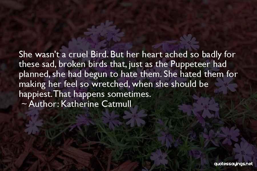 Heart Broken And Sad Quotes By Katherine Catmull
