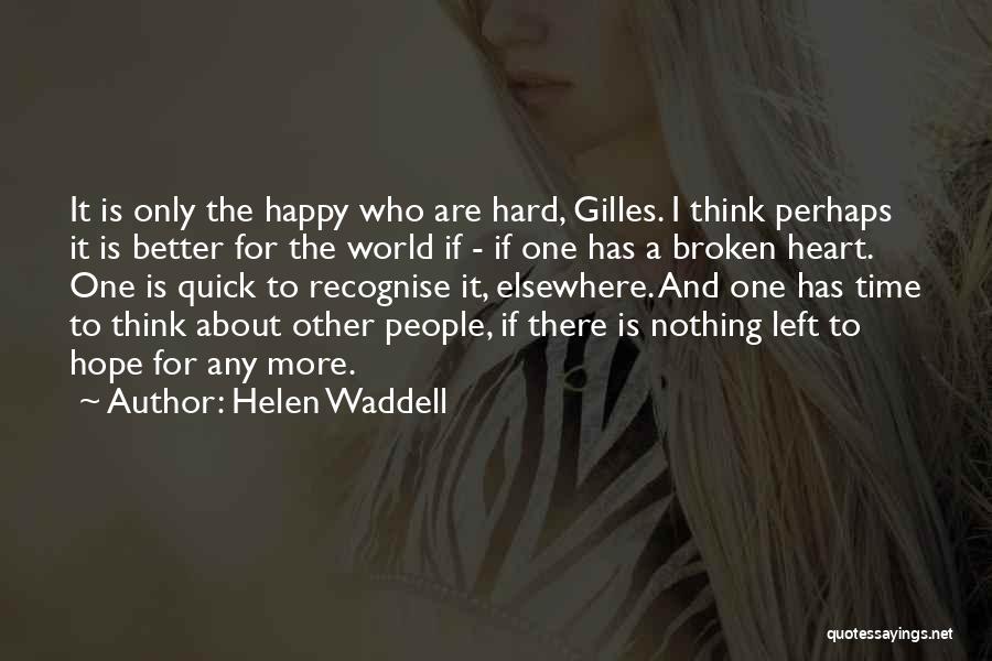 Heart Broken Happy Quotes By Helen Waddell