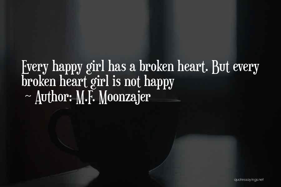 Heart Broken Happy Quotes By M.F. Moonzajer