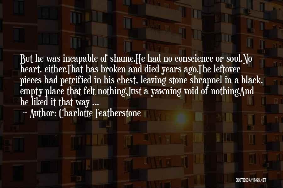 Heart Broken In Pieces Quotes By Charlotte Featherstone