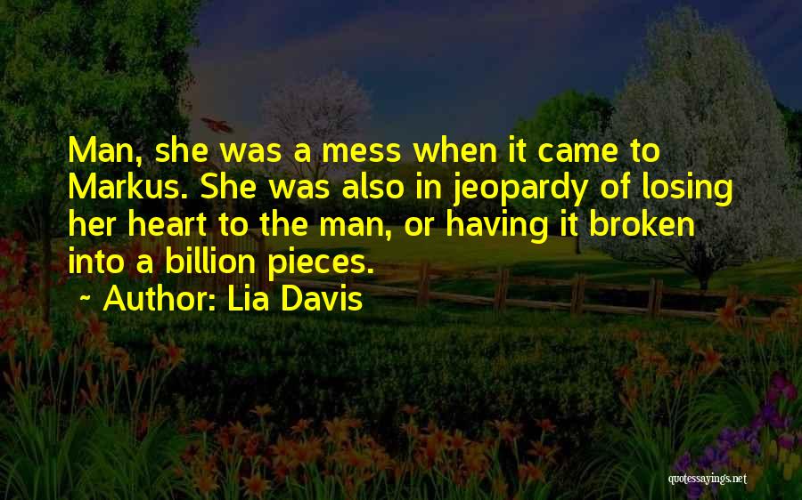 Heart Broken In Pieces Quotes By Lia Davis