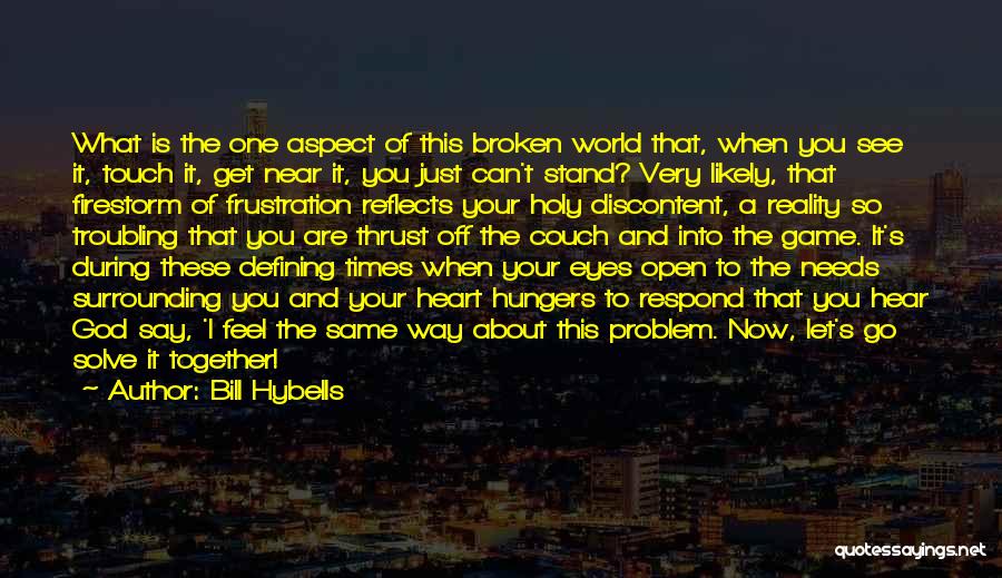 Heart Broken Open Quotes By Bill Hybells