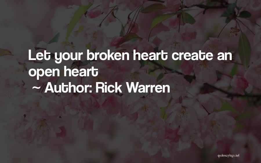 Heart Broken Open Quotes By Rick Warren