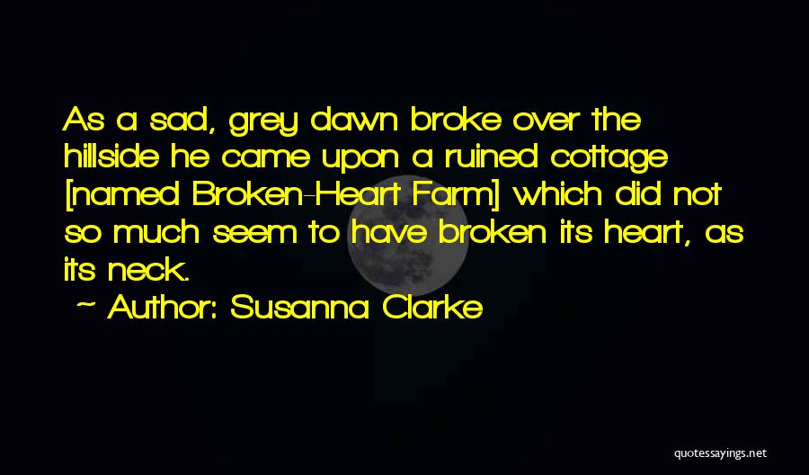 Heart Broken Very Sad Quotes By Susanna Clarke