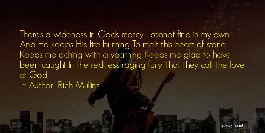 Heart Burning With Love Quotes By Rich Mullins