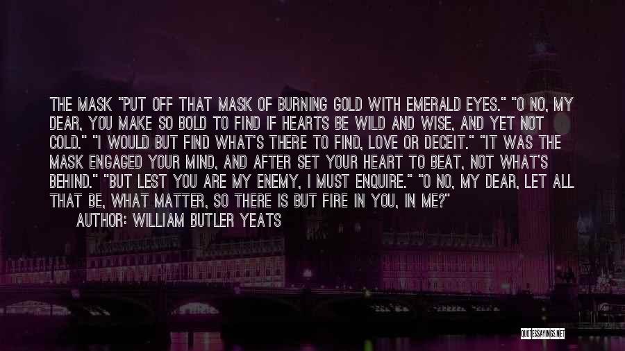 Heart Burning With Love Quotes By William Butler Yeats