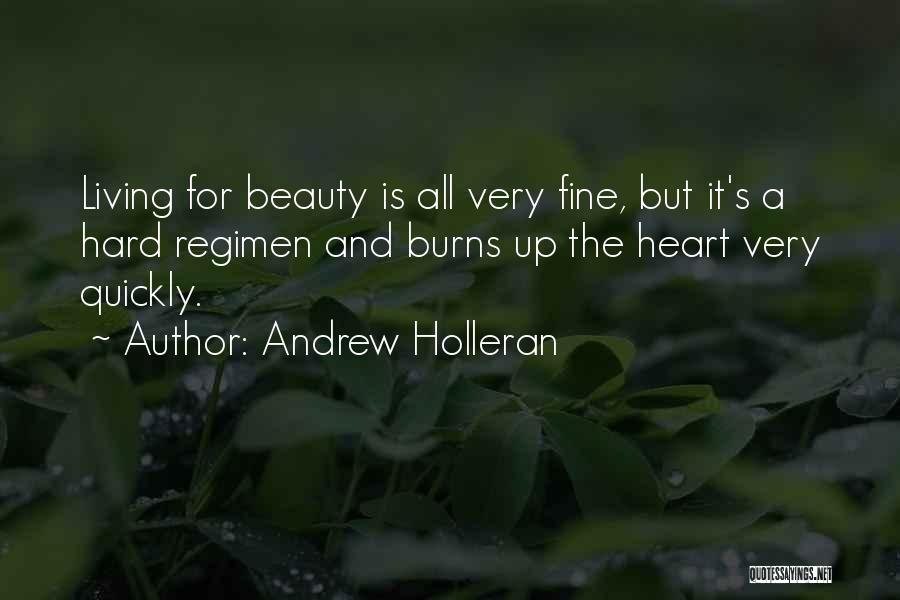 Heart Burns Quotes By Andrew Holleran