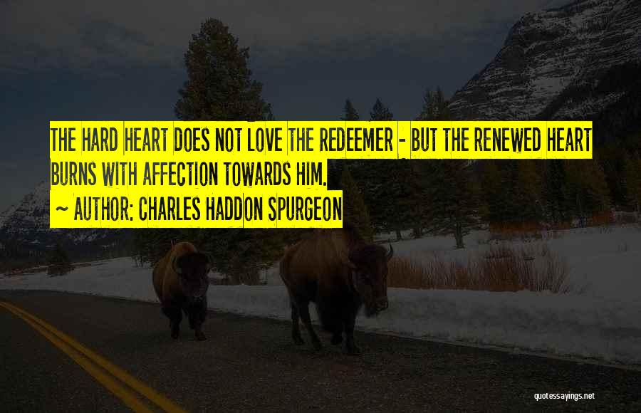 Heart Burns Quotes By Charles Haddon Spurgeon