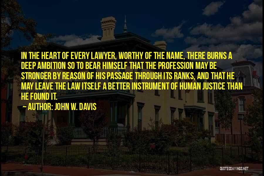 Heart Burns Quotes By John W. Davis