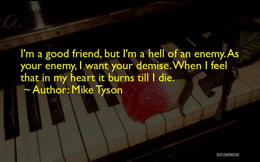 Heart Burns Quotes By Mike Tyson