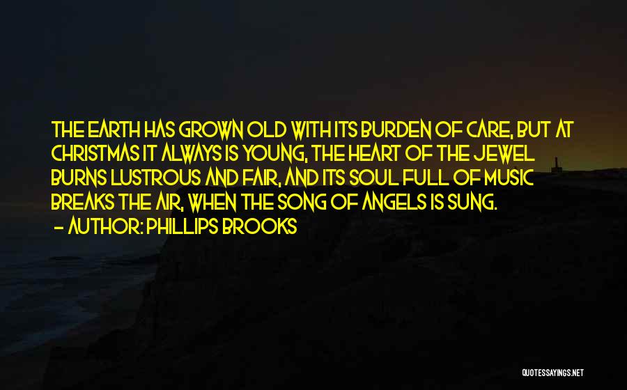 Heart Burns Quotes By Phillips Brooks