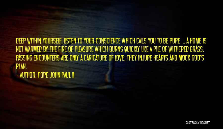 Heart Burns Quotes By Pope John Paul II