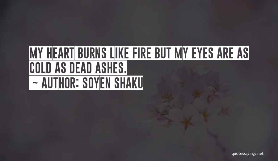 Heart Burns Quotes By Soyen Shaku