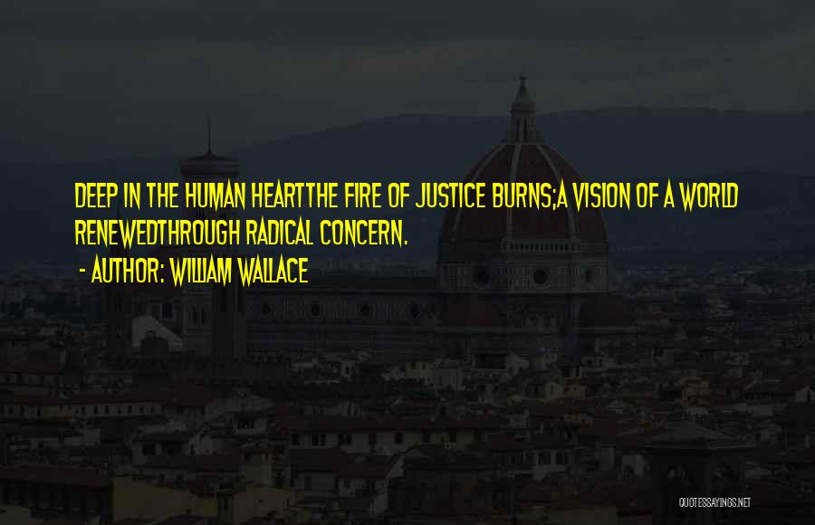 Heart Burns Quotes By William Wallace