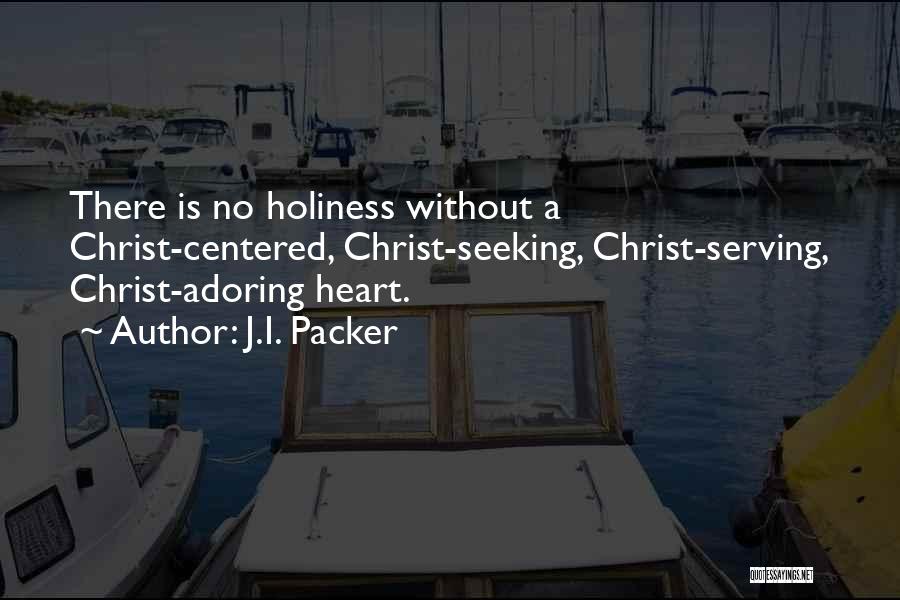 Heart Centered Quotes By J.I. Packer