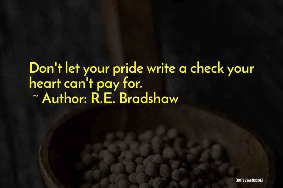 Heart Check Up Quotes By R.E. Bradshaw