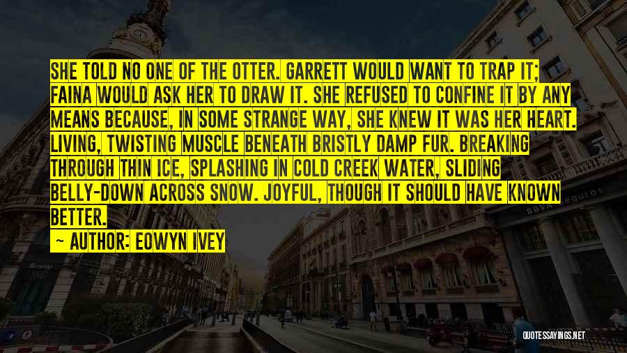 Heart Cold As Ice Quotes By Eowyn Ivey