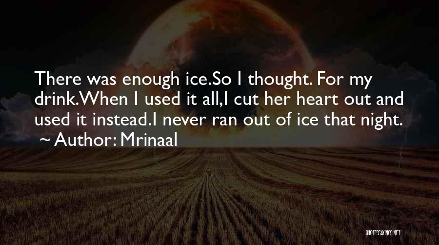 Heart Cold As Ice Quotes By Mrinaal