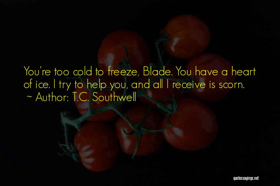 Heart Cold As Ice Quotes By T.C. Southwell