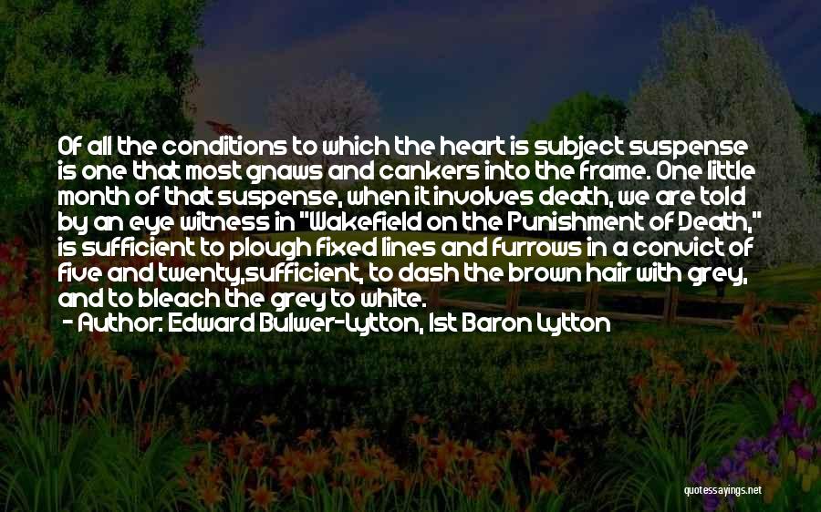 Heart Conditions Quotes By Edward Bulwer-Lytton, 1st Baron Lytton