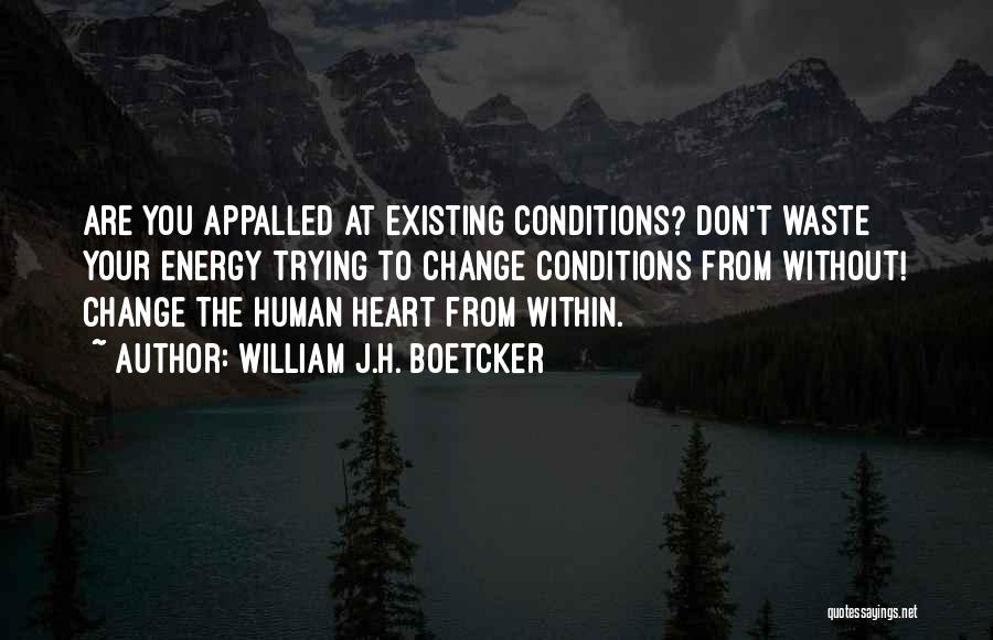 Heart Conditions Quotes By William J.H. Boetcker