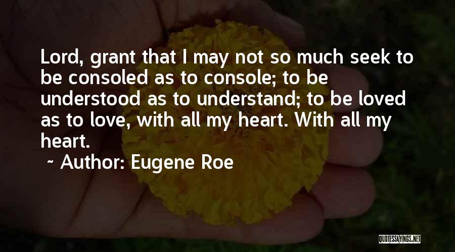 Heart Console Quotes By Eugene Roe