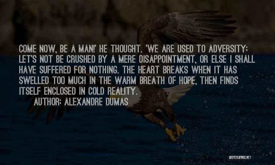 Heart Crushed Quotes By Alexandre Dumas
