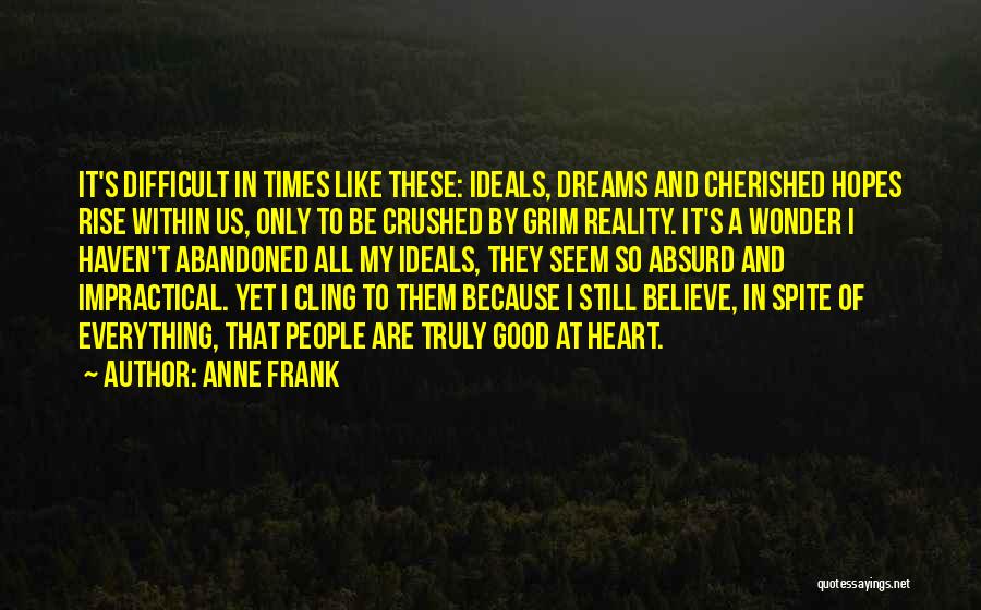 Heart Crushed Quotes By Anne Frank