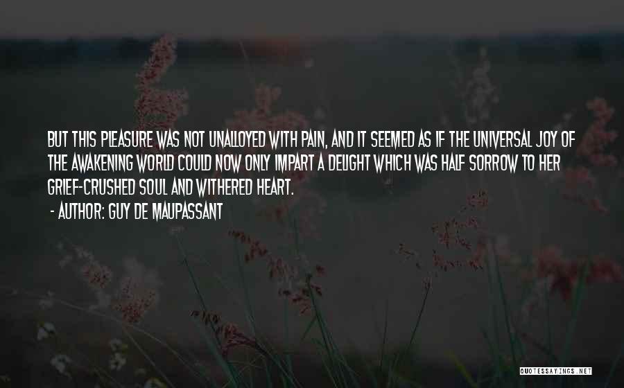 Heart Crushed Quotes By Guy De Maupassant