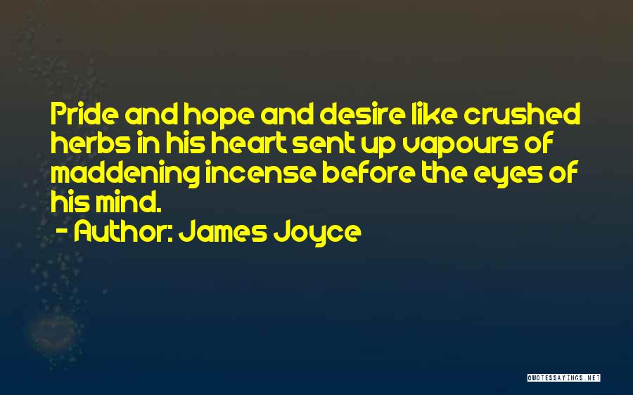 Heart Crushed Quotes By James Joyce