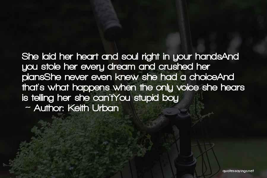 Heart Crushed Quotes By Keith Urban