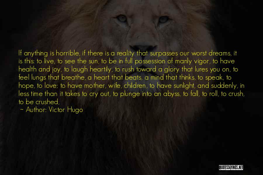 Heart Crushed Quotes By Victor Hugo