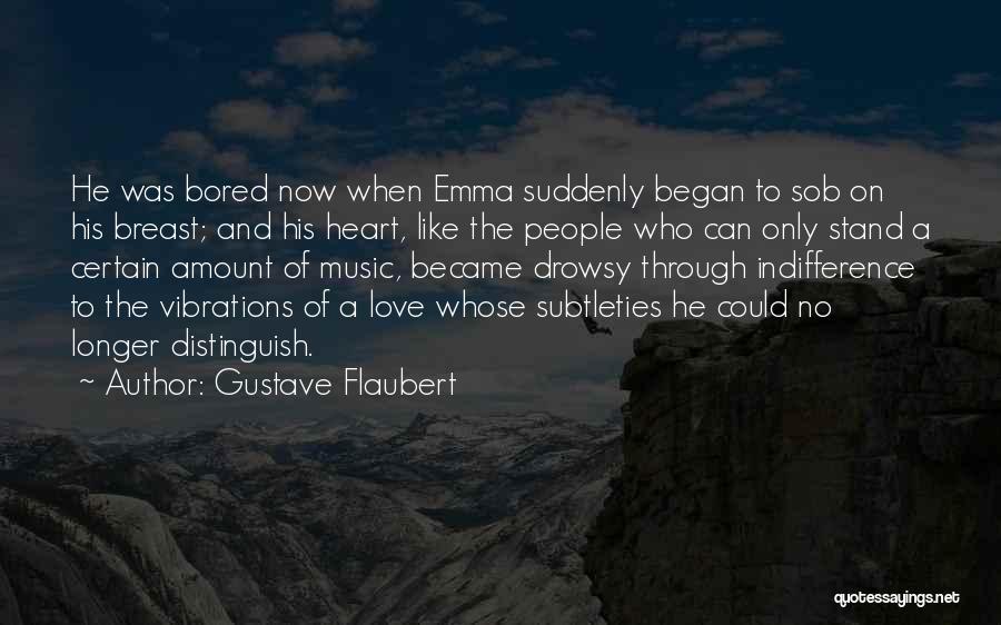 Heart Crying Love Quotes By Gustave Flaubert