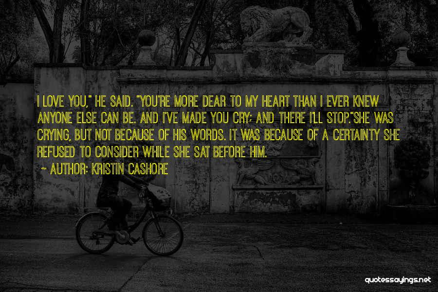 Heart Crying Love Quotes By Kristin Cashore