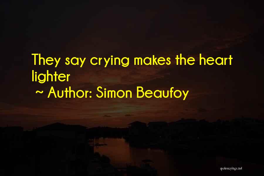 Heart Crying Love Quotes By Simon Beaufoy