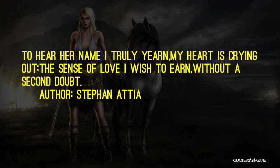 Heart Crying Love Quotes By Stephan Attia