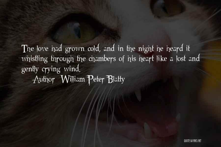 Heart Crying Love Quotes By William Peter Blatty