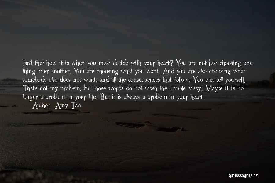 Heart Decide Quotes By Amy Tan