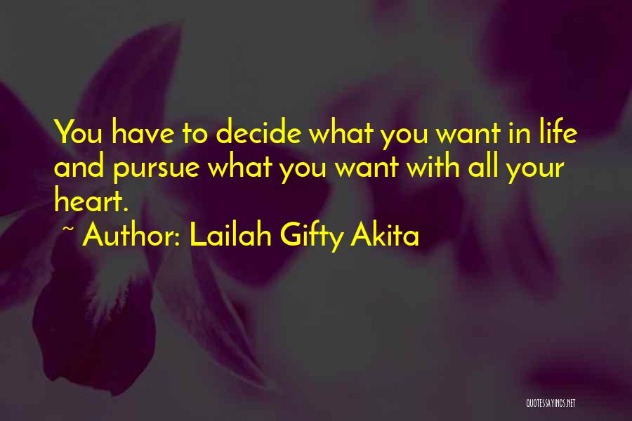 Heart Decide Quotes By Lailah Gifty Akita